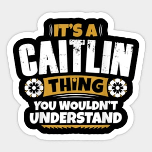 its a Caitlin thing you wouldnt understand Sticker